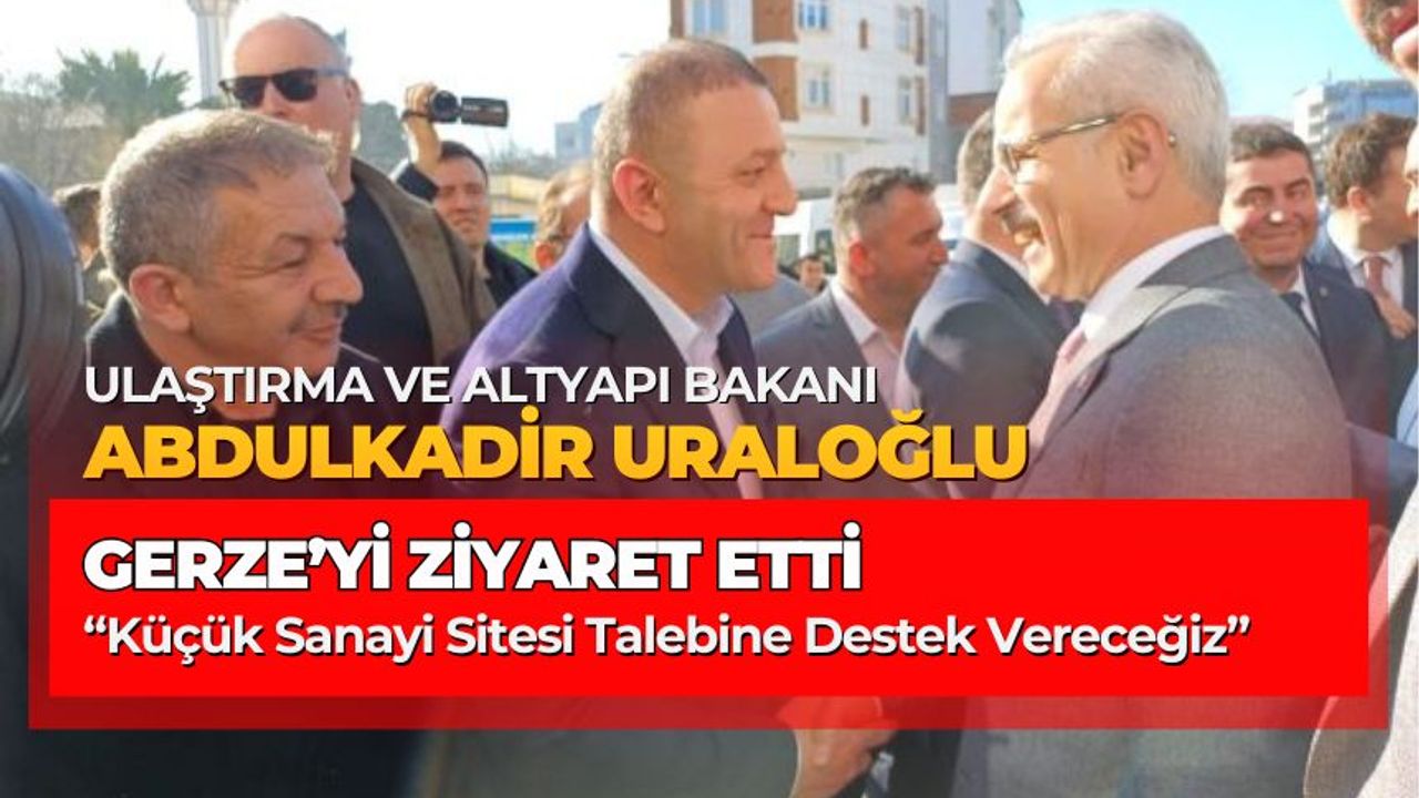Bakan Uraloğlu, Gerze'de Vatandaşlara Seslendi