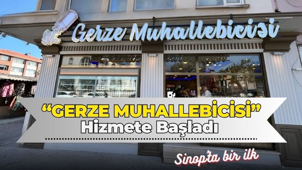 Sinop’ta Bir İlk; “Gerze Muhallebicisi” Açıldı