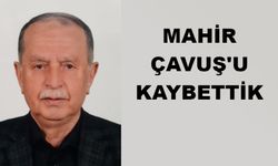 Mahir Çavuş'u Kaybettik