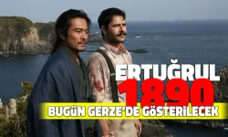Ertuğrul 1890 Filmi Bugün Gerze'de Gösterilecek