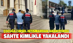 Çocuğa Cinsel İstismardan Aranan Şahıs Sahte Kimlikle Yakalandı