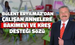 Bülent Eryılmaz'dan Çalışan Kadınlara Bakımevi ve Kreş Projesi