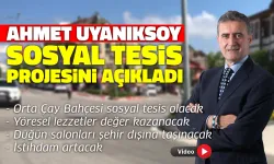 Ahmet Uyanıksoy Sosyal Tesis Projesini Açıkladı
