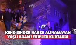 Yakınlarının Haber Alamadığı Yaşlı Adamı Kurtardılar