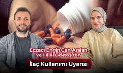 Eczacı Engin Can Arslan ve Hilal Bektaş’tan İlaç Kullanımı Uyarısı