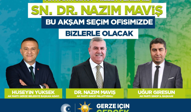 AK Parti Sinop Milletvekili Dr. Nazım Maviş, Gerze'ye Geliyor