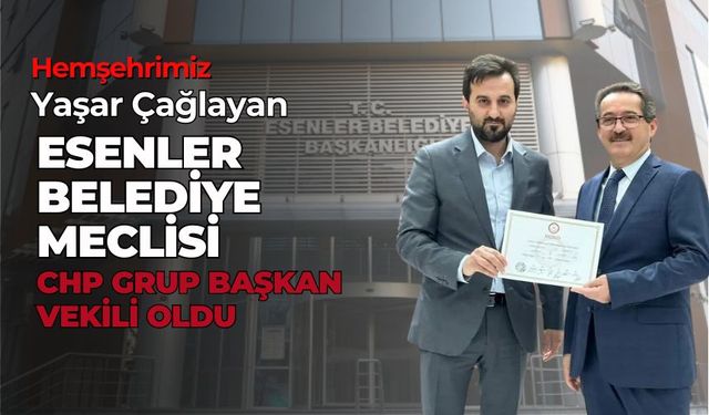 Hemşehrimiz Çağlayan, Esenler Belediye Meclisi CHP Grup Başkan Vekili Seçildi