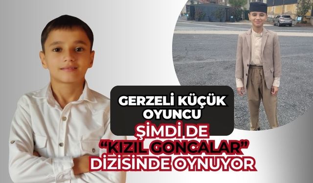 Gerzeli Küçük Oyuncu Güney Efe Demirci Kızıl Goncalar Dizisinde