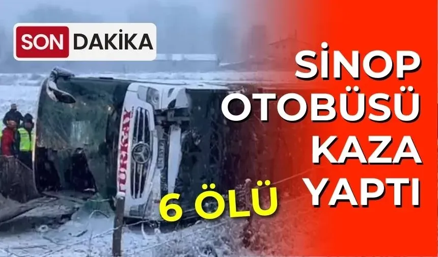 Sinop Otobüsü Kaza Yaptı: 6 Ölü