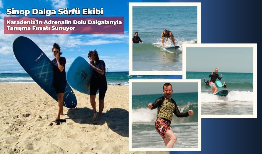 Sinop Dalga Sörfü Ekibi'nden Karadeniz'in Dalgalarında Yeni Bir Macera Fırsatı