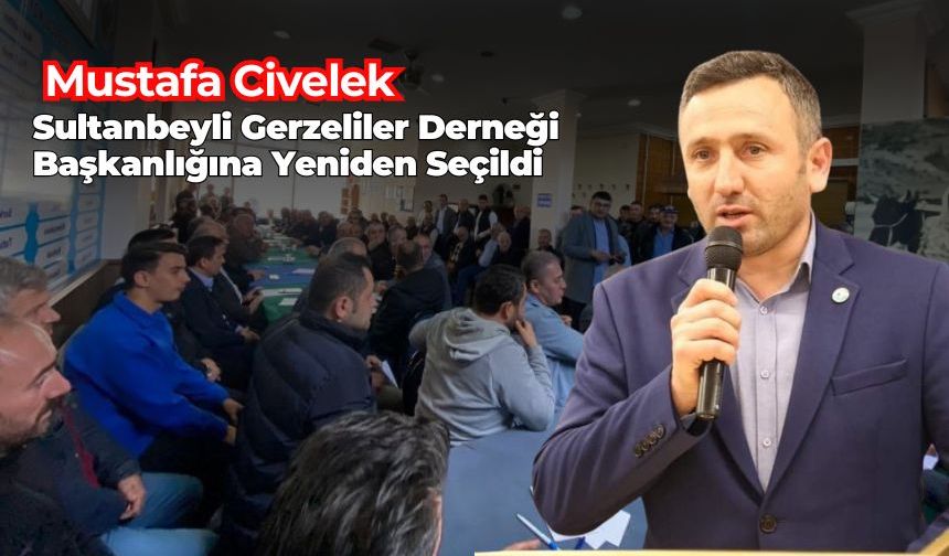 Mustafa Civelek, Sultanbeyli Gerzeliler Derneği Başkanlığına Yeniden Seçildi