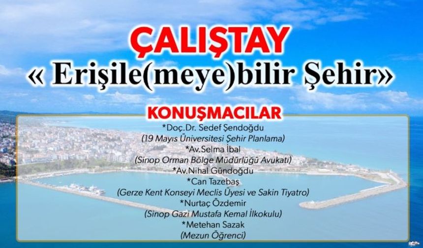Gerze’de “Erişile(meye)bilir Şehir” Çalıştayı: Erişilebilirlik Tüm Boyutlarıyla Ele Alınacak